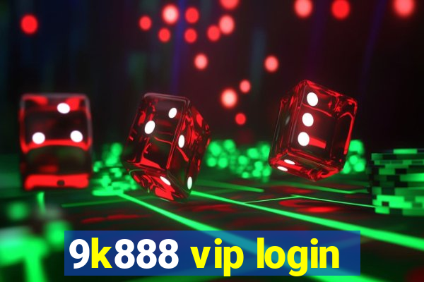 9k888 vip login